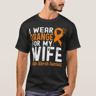 I Wear Orange For My Wife Multiple Sclerosis Aware T-Shirt