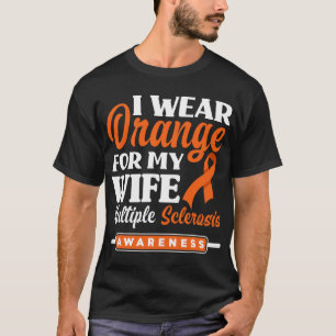 I Wear Orange For My Wife Multiple Sclerosis Aware T-Shirt