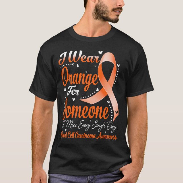I Wear Orange For RENAL CELL CARCINOMA Awareness T-Shirt (Front)