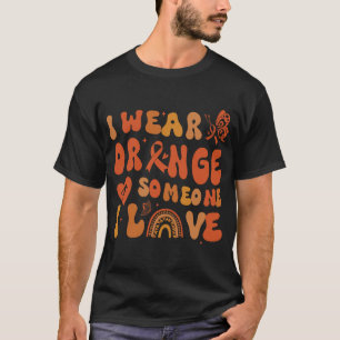 i wear orange for some one, Kidney Cancer, leukemi T-Shirt