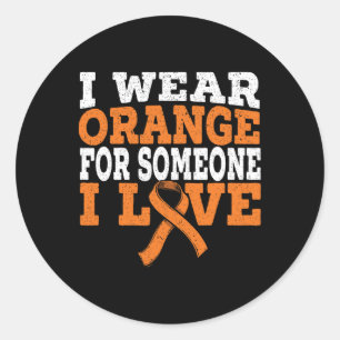 I Wear Orange For Someone I Love Leukaemia Awarene Classic Round Sticker