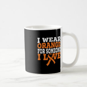 I Wear Orange For Someone I Love Leukaemia Awarene Coffee Mug