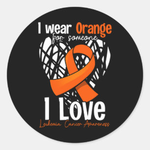 I Wear Orange For Someone I Love - Leukaemia Cance Classic Round Sticker