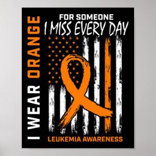 I Wear Orange For Someone I Miss Leukemia Awarenes Poster