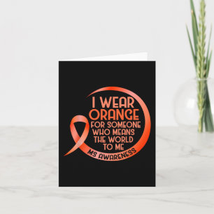 I Wear Orange For Someone Ms Multiple Sclerosis Aw Card