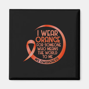 I Wear Orange For Someone Ms Multiple Sclerosis Aw Magnet