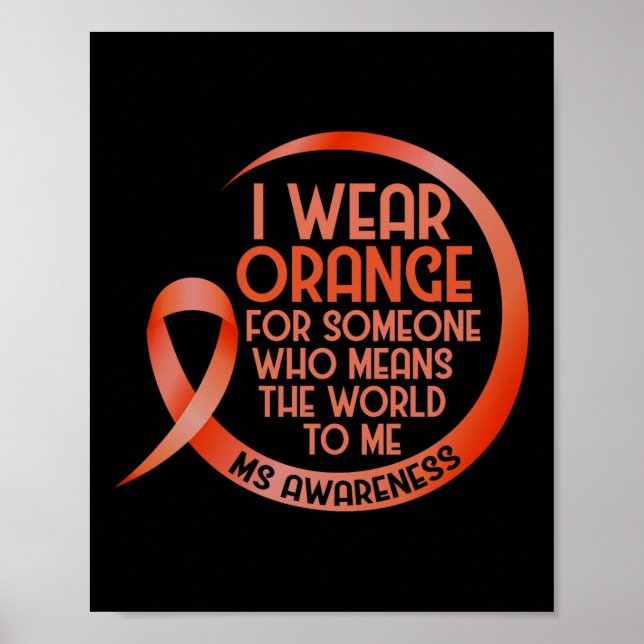I Wear Orange For Someone Ms Multiple Sclerosis Aw Poster (Front)