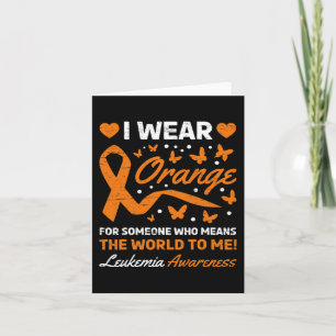 I wear Orange for Someone who Means the World To M Card