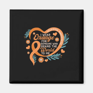 I wear Orange for Someone who Means the World To M Magnet