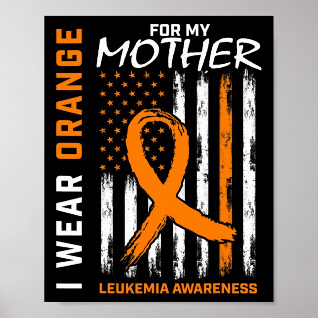 I Wear Orange Mother Mum Leukaemia Awareness Ameri Poster (Front)