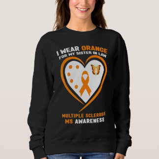I Wear Orange My Sister In Law Multiple Sclerosis  Sweatshirt