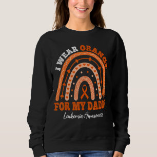 I Wear Orange Ribbon For Daddy Leukemia Awareness Sweatshirt