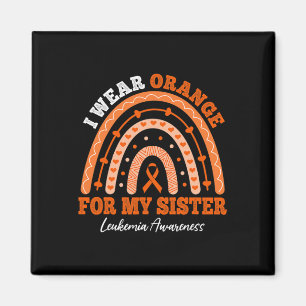 I Wear Orange Ribbon For Sister Leukaemia Awarenes Magnet