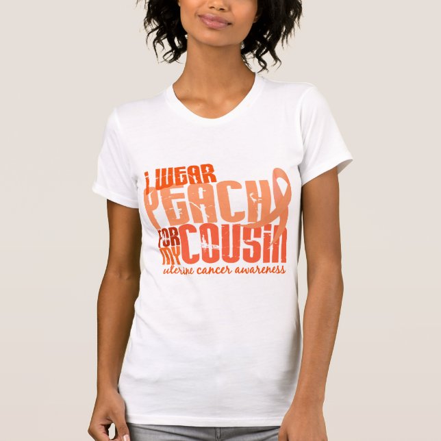 I Wear Peach For My Cousin 6.4 Uterine Cancer T-Shirt (Front)