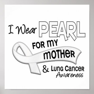 I Wear Pearl For My Mother 42 Lung Cancer Poster