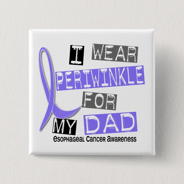 I Wear Periwinkle For My Dad Oesophageal Cancer 15 Cm Square Badge (Front)