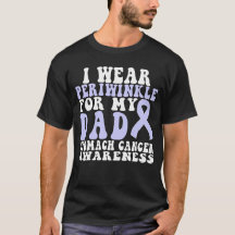 I Wear Periwinkle For My Dad Stomach Cancer