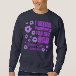 I Wear Periwinkle For My Dad  Sweatshirt<br><div class="desc">I Wear Periwinkle For My Dad Gift. Perfect gift for your dad,  mom,  papa,  men,  women,  friend and family members on Thanksgiving Day,  Christmas Day,  Mothers Day,  Fathers Day,  4th of July,  1776 Independent day,  Veterans Day,  Halloween Day,  Patrick's Day</div>