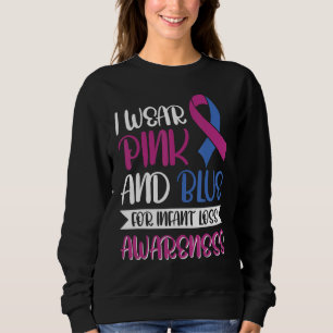 I wear pink and blue for infant loss awareness sweatshirt