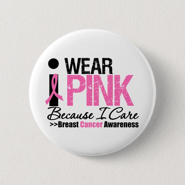 I Wear Pink Because I Care 6 Cm Round Badge (Front)