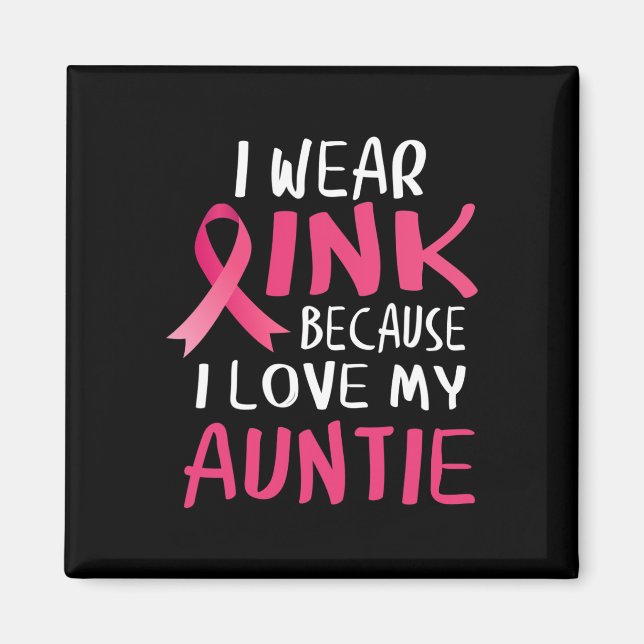 I Wear Pink Because I Love My Auntie Breast Cancer Magnet (Front)