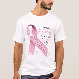 I Wear Pink Because I Love My Daughter T-Shirt
