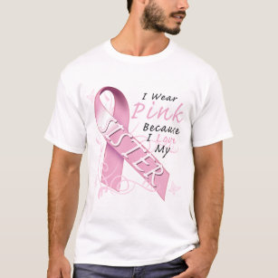 I Wear Pink Because I Love My Sister T-Shirt