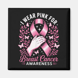 I Wear Pink For Breast Cancer Awareness _4  Magnet