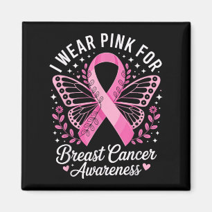 I Wear Pink For Breast Cancer Awareness _6  Magnet