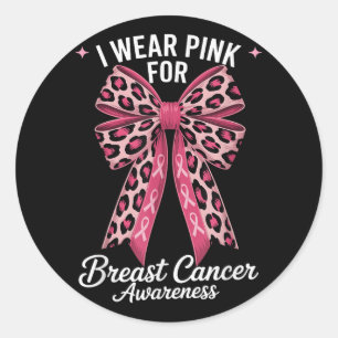 I Wear Pink For Breast Cancer Awareness _7 Classic Round Sticker