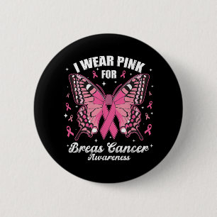 I Wear Pink For Breast Cancer Awareness Butterfly  6 Cm Round Badge