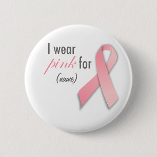 I wear pink for ... Breast Cancer Awareness Custom 6 Cm Round Badge