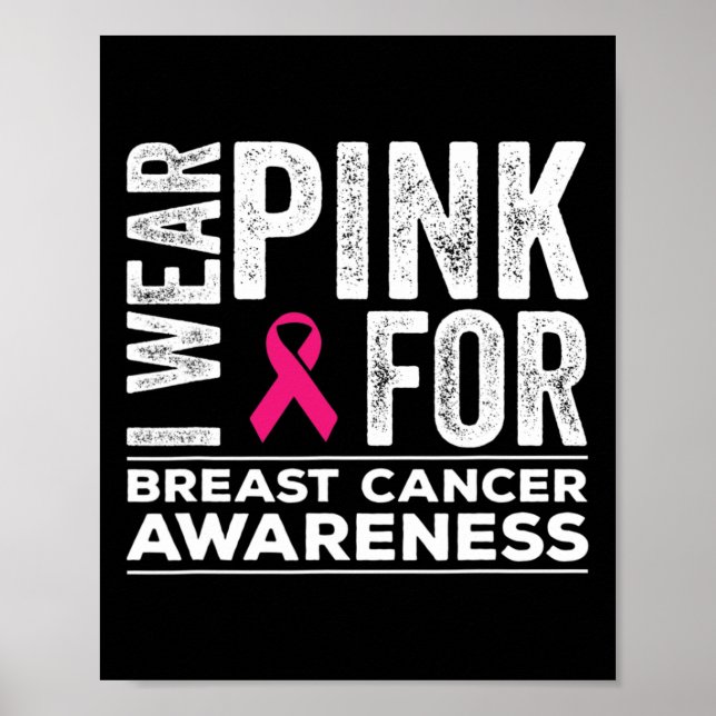I Wear Pink For Breast Cancer Awareness Pink Ribbo Poster (Front)