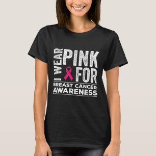 I Wear Pink For Breast Cancer Awareness Pink Ribbo T-Shirt