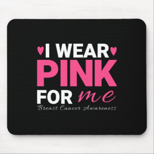 I Wear Pink For Me Breast Cancer Awareness  Mouse Pad