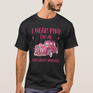 I Wear Pink For Me Pink Truck Breast Cancer Surviv T-Shirt