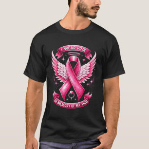 I Wear Pink For Memory Of My Mum Breast Cancer Fam T-Shirt