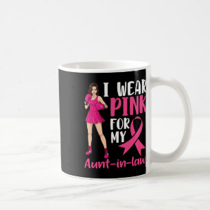I Wear Pink For My Aunt In Law Breast Cancer Suppo Coffee Mug