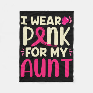 I Wear Pink For My Aunt My Aunt Breast Cancer Appa Fleece Blanket