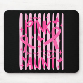I Wear Pink For My Aunt Pink Ribbon Mouse Pad