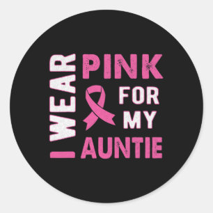 I Wear Pink for My Auntie Breast Cancer Awareness  Classic Round Sticker