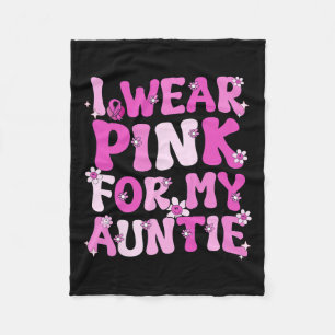 I Wear Pink For My Auntie Breast Cancer Awareness  Fleece Blanket