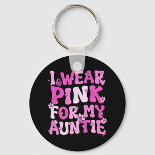 I Wear Pink For My Auntie Breast Cancer Awareness  Key Ring