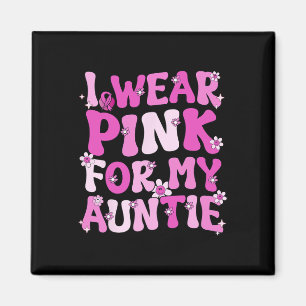 I Wear Pink For My Auntie Breast Cancer Awareness Magnet