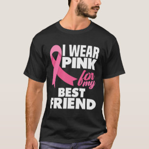 I Wear Pink For My Best Friend Breast Cancer Aware T-Shirt