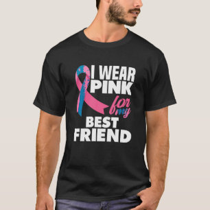 I Wear Pink For My Best Friend Breast Cancer Aware T-Shirt