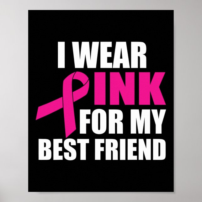I Wear Pink For My Best Friend Breast Cancer  Poster (Front)
