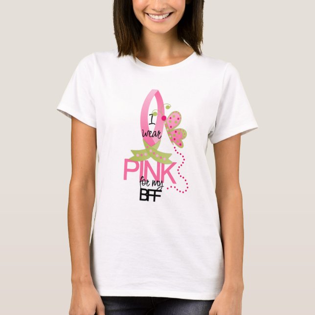 I wear Pink for my BFF T-Shirt (Front)