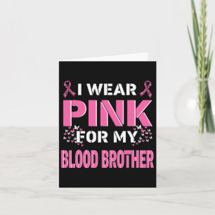 I Wear Pink For My Blood Brother Breast Cancer Awa Card