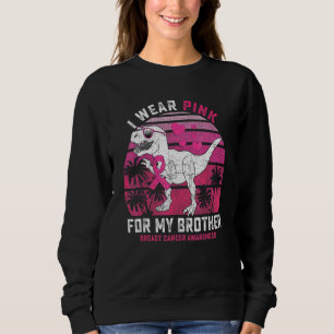 I Wear Pink For My Brother Rex Dinosaur Ribbon Tod Sweatshirt